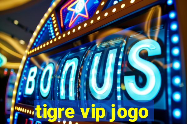 tigre vip jogo